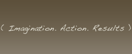 ( Imagination. Action. Results. )